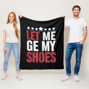 Låt mig få mina skor Trump rolig citat slogan Fleecefilt