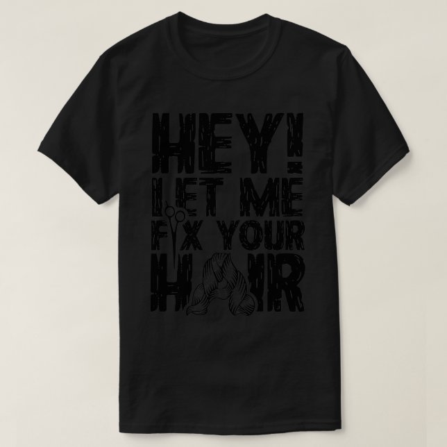 Låt mig fixa ditt hår t shirt (Design framsida)