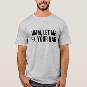 Låt mig fixa håret t shirt