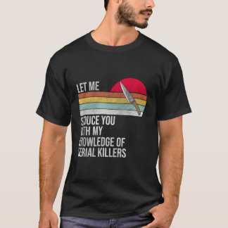 Låt mig förleda dig med min kunskap om seriös Döda T Shirt