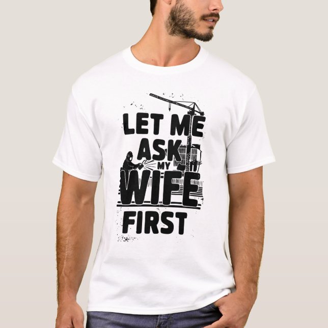 Låt mig fråga min fru först - den roliga vården av t shirt (Framsida)