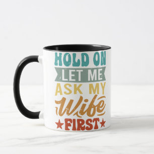 Låt mig fråga min fru först - Lustigt Make Mugg