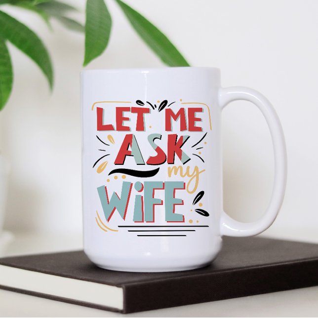 Låt mig fråga min fru. Giftermål Humor Kaffemugg (Skapare uppladdad)