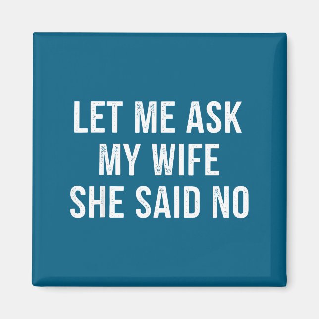 Låt mig fråga min fru hon sa nej rolig make  magnet (Framsidan)