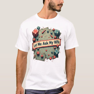 Låt mig fråga min fru innan jag Går med vildnatt T Shirt