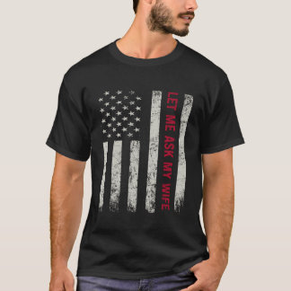 Låt mig fråga min fru, Make, Sarcastic America T Shirt