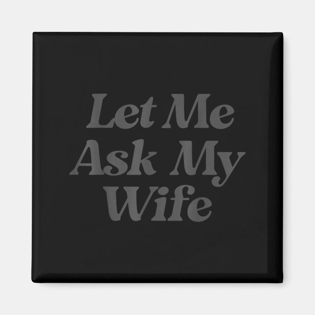 Låt mig fråga min fru rolig sagsarkastisk make magnet (Framsidan)