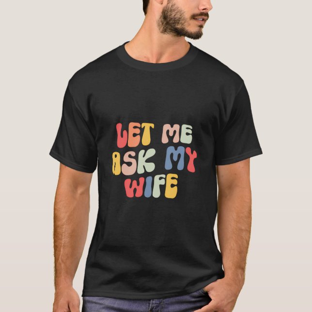 Låt mig fråga min fru t shirt (Framsida)