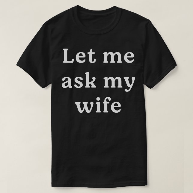 Låt mig fråga min fru t shirt (Design framsida)