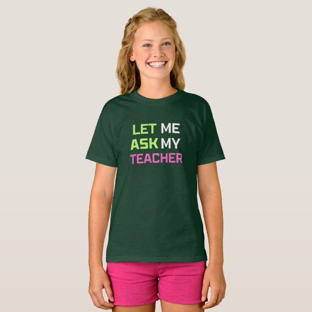 Låt mig fråga min lärare t shirt (Hel framsida)