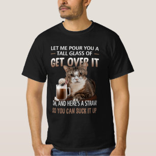 Låt mig ge dig ett glas glas att komma över det dä t shirt