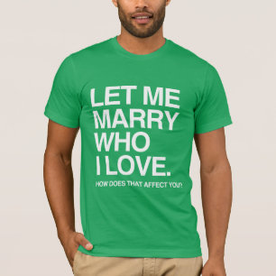 LÅT MIG GIFTAS MED DEN JAG ÄLSKAR -.png T Shirt
