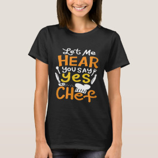 Låt mig höra dig säga ja kock 2 t shirt