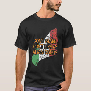 Låt mig inte agera som min italienske pappa Funny  T Shirt