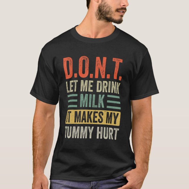 Låt mig inte dricka Mjölk, det gör mitt tum T Shirt (Framsida)