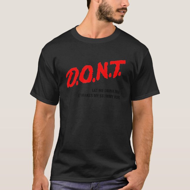 Låt mig inte dricka Mjölk. Det Ontr min Stomach Sa T Shirt (Framsida)