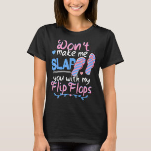 Låt mig inte knäcka dig med min Flinflip flops Bea T Shirt