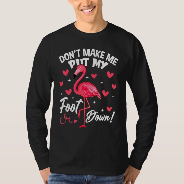 Låt mig inte lägga ner min fot Rosa Flamingo Bird T Shirt (Framsida)