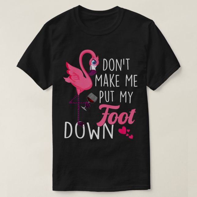 Låt mig inte lägga ner min fot Rosa Flamingo Somma T Shirt (Design framsida)