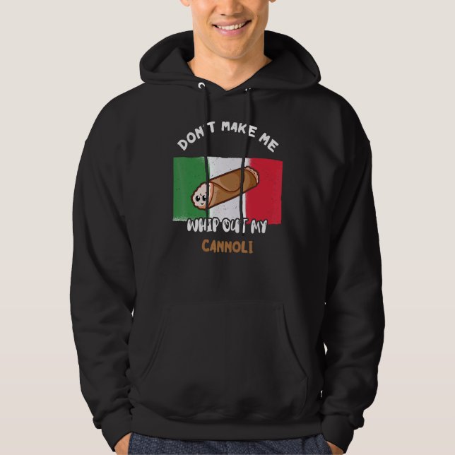 Låt mig inte piska ut min kannoli italienska Flagg Hoodie (Framsida)