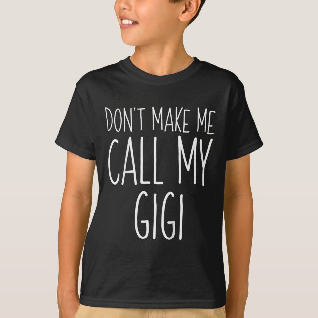 Låt mig inte ringa min gigi Shirt Funny Kids Boy G T (Framsida)