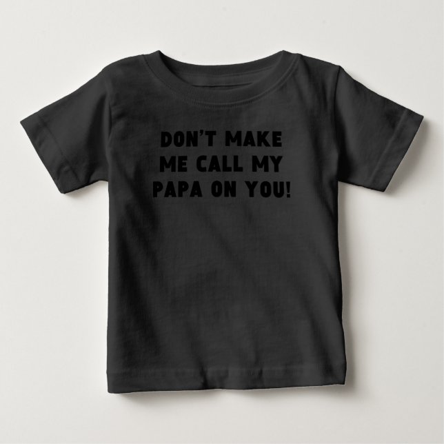 Låt mig inte ringa min Pappa på dig T Shirt (Framsida)