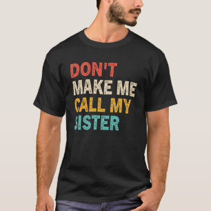 Låt mig inte ringa min syster Syskon Big Sister T Shirt