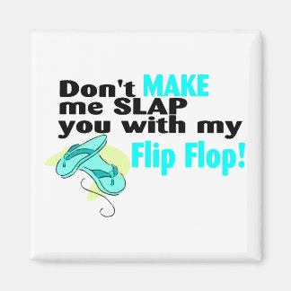 Låt mig inte slå dig med min flip-flopp magnet