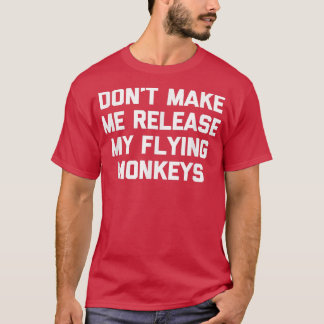 Låt mig inte släppa mina flugapor på flykt. t shirt