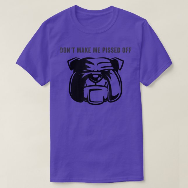Låt mig inte sticka av Arg Bull Dog T Shirt (Design framsida)