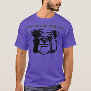 Låt mig inte sticka av Arg Bull Dog T Shirt