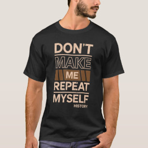 Låt mig inte upprepa mig när jag slösar citat fu t shirt