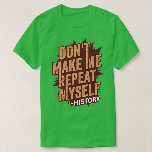 Låt mig inte upprepa min historielärargåva t shirt (Design framsida)