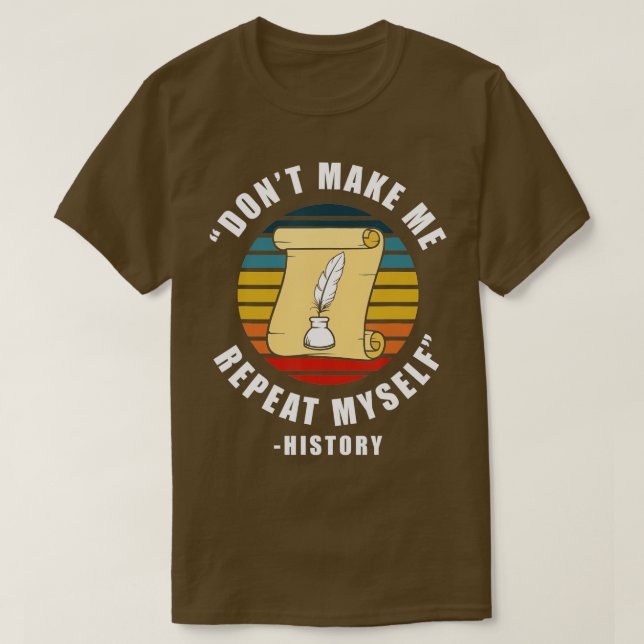 Låt mig inte upprepa mitt historiska jobb historis t shirt (Design framsida)