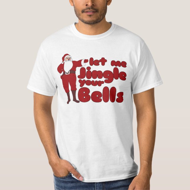 Låt mig Jingle din Klockor Tee Shirt (Framsida)