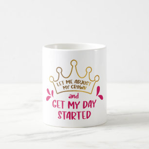 Låt mig justera min Krona och få min dag igång Kaffemugg