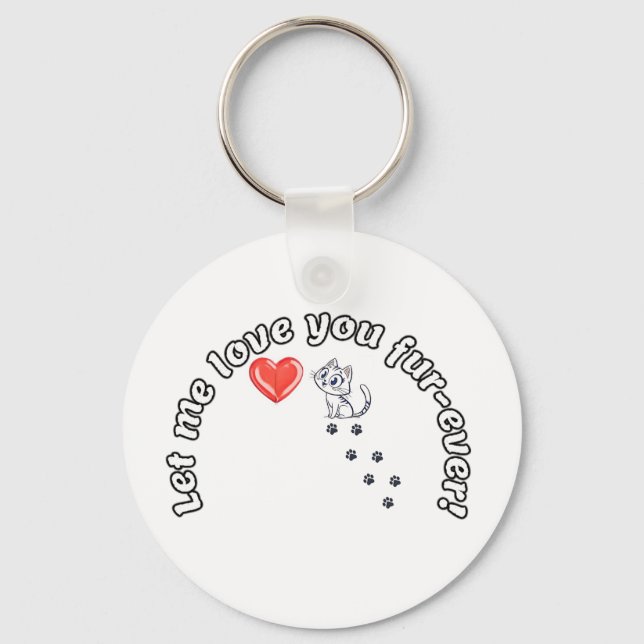 Låt mig Kärlek dig Päls-nånsin-funny Cat Pun. Nyckelring (Framsida)