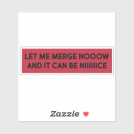 LÅT MIG KOM NU OCH DET KAN VARA NICE - Lustigt Klistermärken