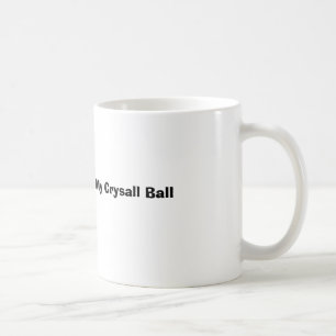 Låt mig konsultera min Crysall boll Kaffemugg