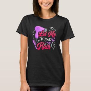 Låt mig laga Hairdresser Hairstylist Pub T Shirt