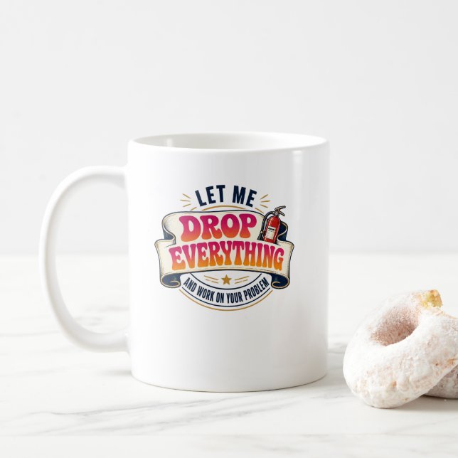 Låt mig släppa allt och arbeta med ditt problem  kaffemugg (Med munk)
