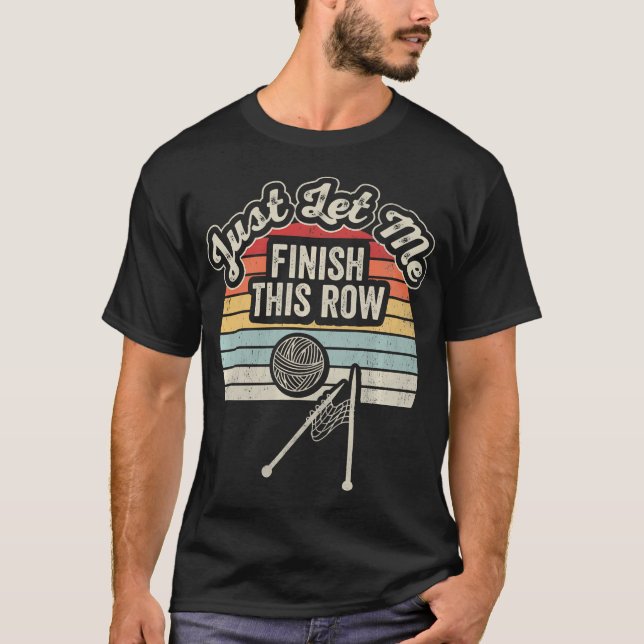 Låt Mig Slutföra Denna Rad Rolig Stickning T Shirt (Framsida)