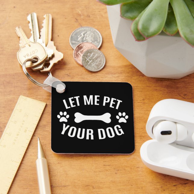 Låt mig smeka din hund  nyckelring (Skrivbord)