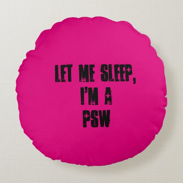 Låt mig sova, jag är en PSW. Pillow Rund Kudde (Framsidan)