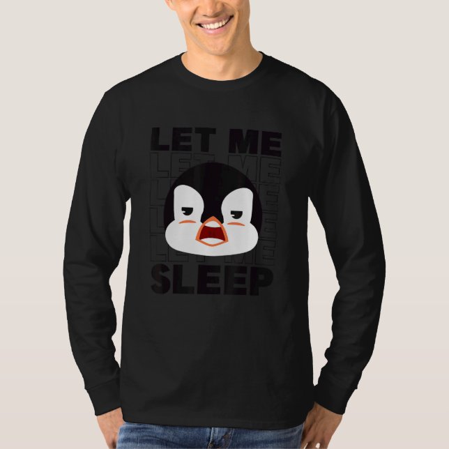 Låt mig sova Kung kejsare Sea Bird Penguin Pengu T Shirt (Framsida)