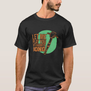 Låt mig spela min favororite Sång Funny Jackhammer T Shirt
