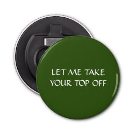 Låt mig ta av dig toppen flasköppnare