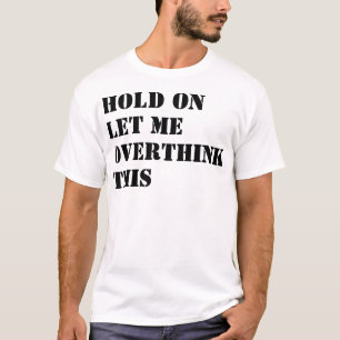 Låt mig tänka över den här fina T-Shirt-designen T Shirt