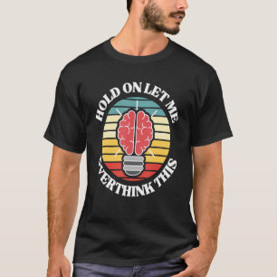 Låt mig tänka över den här Sarcastic Slogan T Shirt