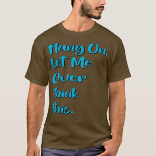 Låt mig tänka över det här 8 t shirt